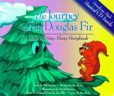 The journey of Sir Douglas Fir : a read & sing along storybook