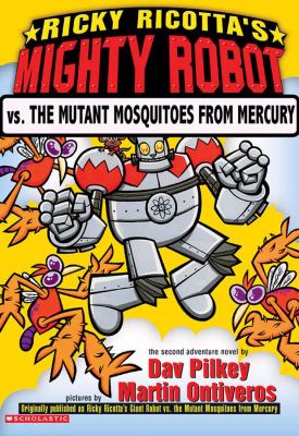Ricky Ricotta's mighty robot vs. the mutant mosquitoes from Mercury : the second robot adventure novel