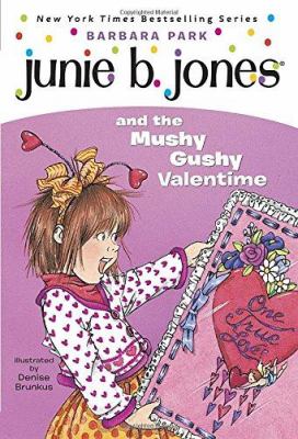 Junie B. Jones and the mushy gushy valentime [i.e. valentine]