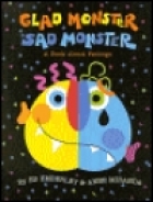 Glad monster, sad monster : a book about feelings