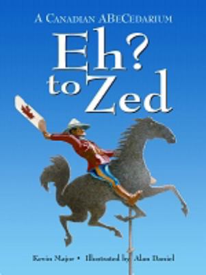 Eh to zed? : a Canadian abecedarium
