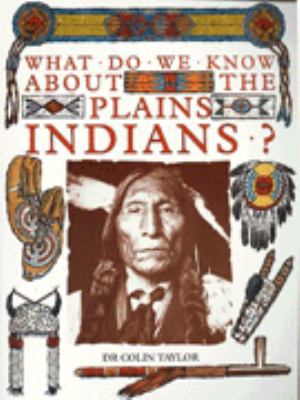 What do we know about the Plains Indians?