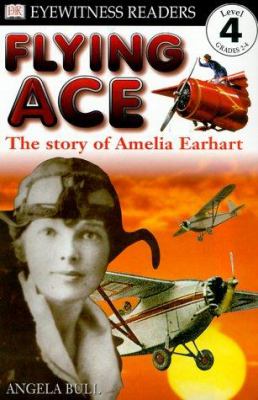 Flying ace : the story of Amelia Earhart