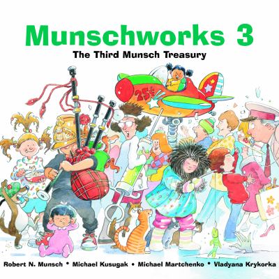 Munschworks 3 : the third Munsch treasury