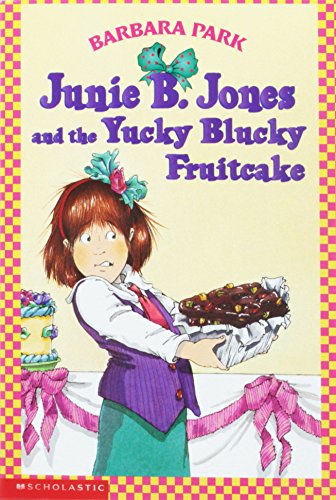 Junie B. Jones and the yucky blucky fruitcake