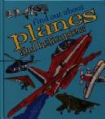 Find out about planes and helicopters