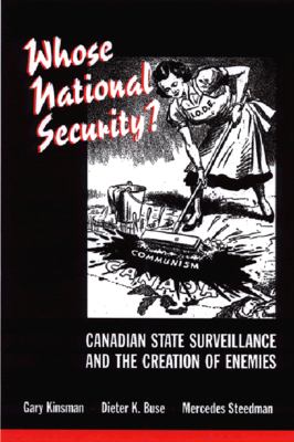 Whose national security? : Canadian state surveillance and the creation of enemies