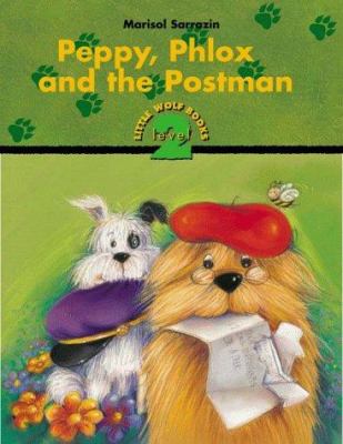 Peppy, Phlox and the postman : story and illustrations: Marisol Sarrazin.