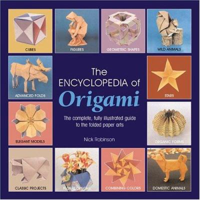 The encyclopedia of origami : the complete, fully illustrated guide to the folded paper arts