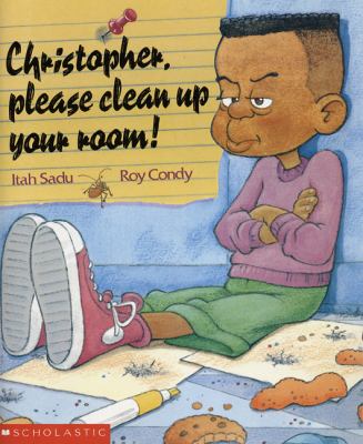 Christopher, please clean up your room!