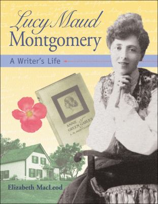 Lucy Maud Montgomery : a writer's life