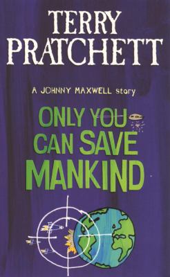Only you can save mankind : a Johnny Maxwell story
