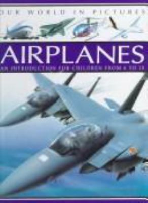 Airplanes : an introduction for children from 6 to 10