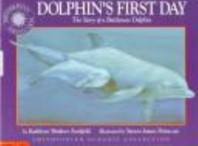 Dolphin's first day : the story of a bottlenose dolphin