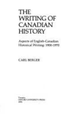 The writing of Canadian history : aspects of English-Canadian historical writing, 1900-1970