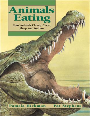 Animals eating : how animals chomp, chew, slurp and swallow