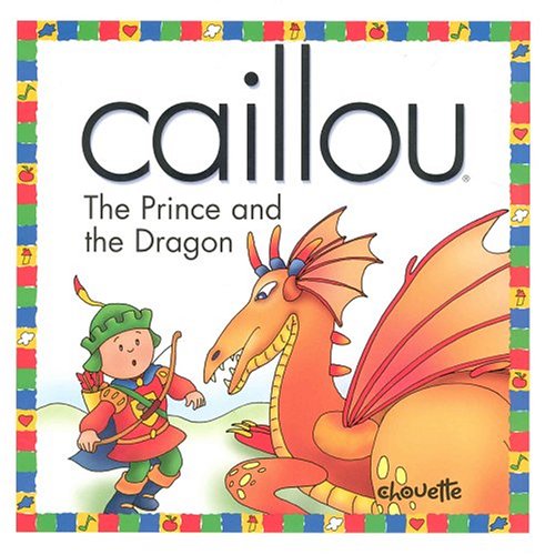 Caillou : the prince and the dragon