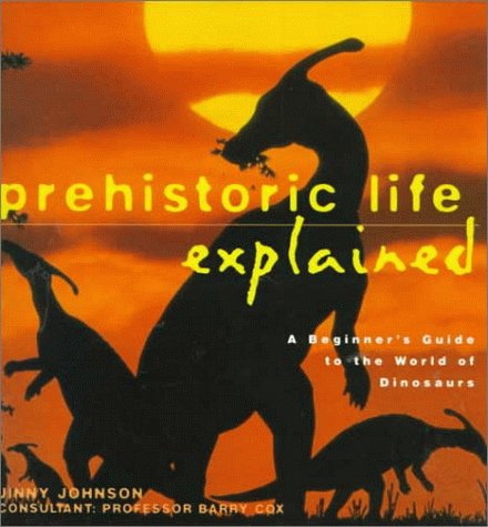 Prehistoric life : a beginner's guide to the world of dinosaurs