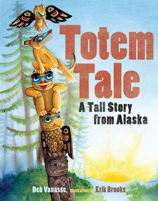 A totem tale : a tall story from Alaska