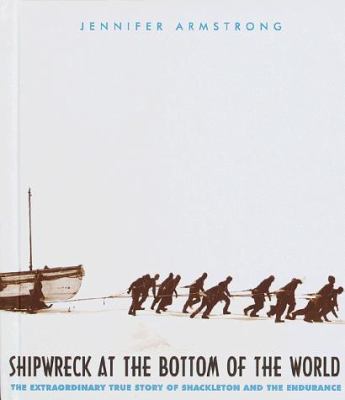 Shipwreck at the bottom of the world : the extraordinary true story of Shackleton and the Endurance