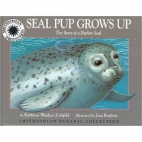 Seal Pup grows up : the story of a harbor seal