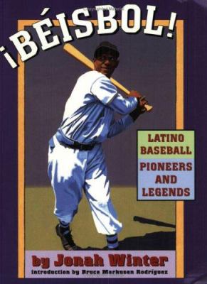 Béisbol! : Latino baseball pioneers and legends