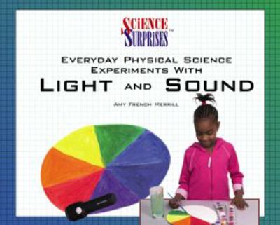 Everyday physical science experiments with light and sound