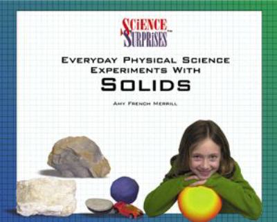 Everyday physical science experiments with solids