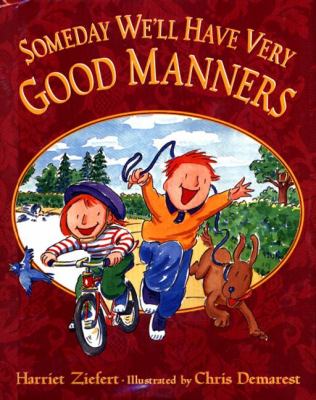 Someday we'll have very good manners