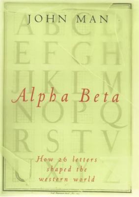 Alpha beta : how our alphabet changed the western world