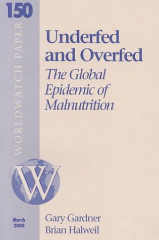 Underfed and overfed : the global epidemic of malnutrition