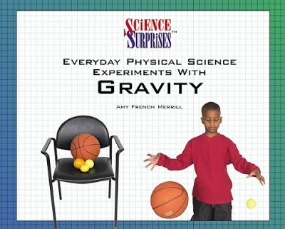 Everyday physical science experiments with gravity