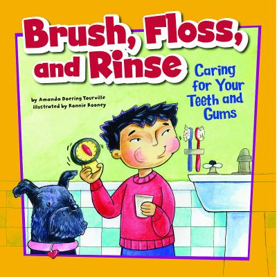 Brush, floss, and rinse : caring for your teeth and gums