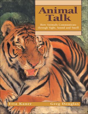 Animal talk : how animals communicate through sight, sound and smell