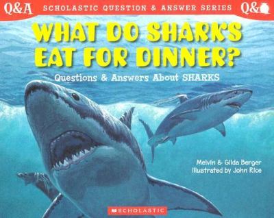 What do sharks eat for dinner? : questions and answers about sharks