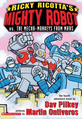 Ricky Ricotta's mighty robot vs. the mecha-monkeys from Mars : the fourth robot adventure novel