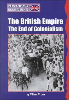 The British Empire : the end of colonialism