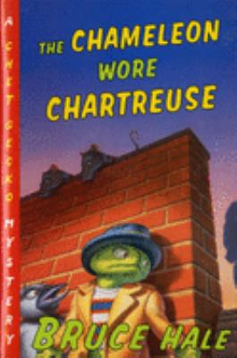 The chameleon wore chartreuse : from the tattered casebook of Chet Gecko, private eye