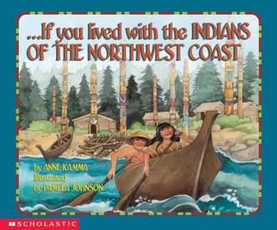... If you lived with the Indians of the Northwest Coast