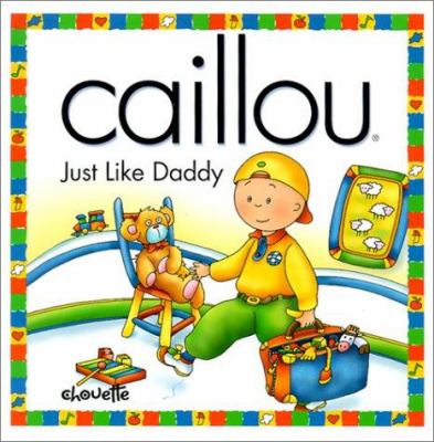 Caillou : just like daddy