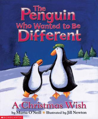 The penguin who wanted to be different : a Christmas wish