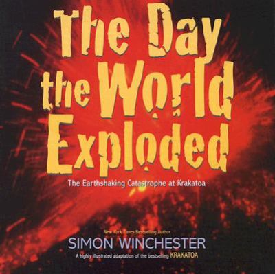 The day the world exploded : the earthshaking catastrophe at Krakatoa