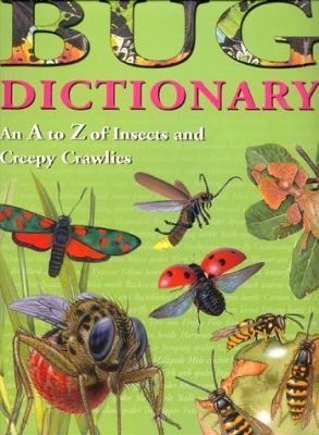 Bug dictionary : an A to Z of insects and creepy crawlies