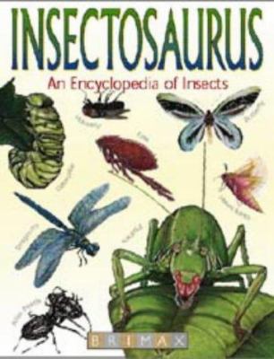 Insectosaurus : encyclopedia of insects