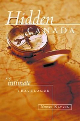 Hidden Canada : an intimate travelogue