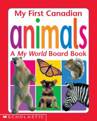 My first Canadian animals : a my world board book