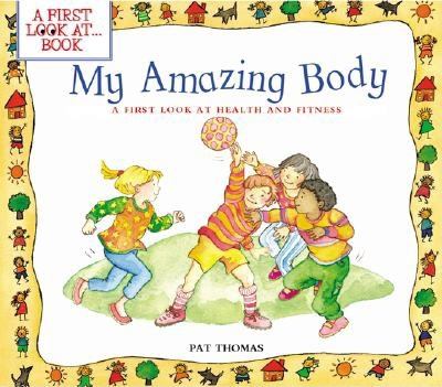 My amazing body : a first look at health and fitness