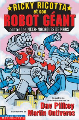 Ricky Ricotta et son robot géant contre les méca-macaques de Mars : roman d'aventures