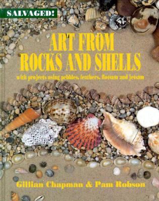 Art from rocks and shells : with projects using pebbles, feathers, flotsam, and jetsam