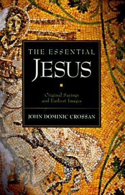 The essential Jesus : original sayings and earliest images